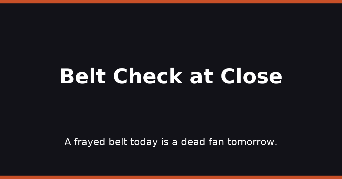Belt Check at Close